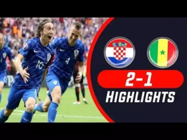 Video: Croatia vs Senegal 2-1 Highlights & All Goals 08/06/2018 HD